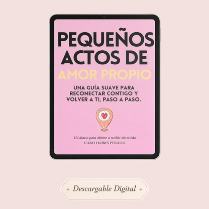 Diario de Autoestima: Pequeños Actos de Amor Propio:Una guía descargable para volver a ti, paso a paso. Con Diario de 21 Días para la Felicidad.