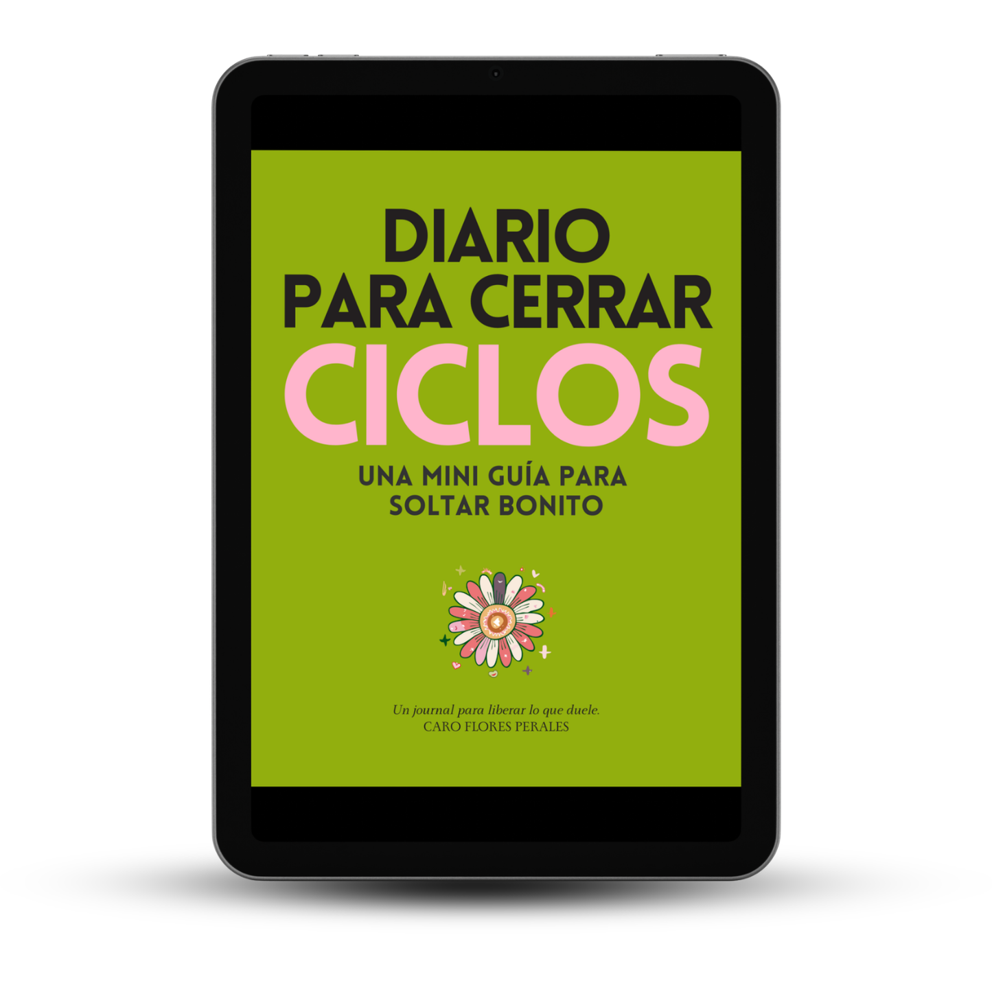 Diario para Cerrar Ciclos: Mini guía para soltar bonito. Con Diario de 21 Días para la Felicidad