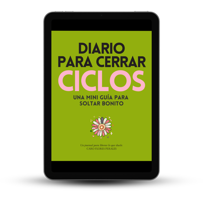Diario para Cerrar Ciclos: Mini guía para soltar bonito. Con Diario de 21 Días para la Felicidad